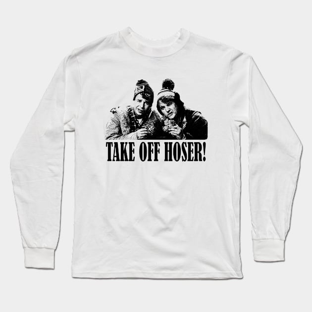 Take Off Hoser! Long Sleeve T-Shirt by RetroPandora
